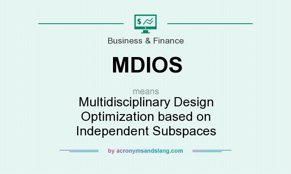 What does MDIOS mean? It stands for Multidisciplinary Design Optimization based on Independent Subspaces