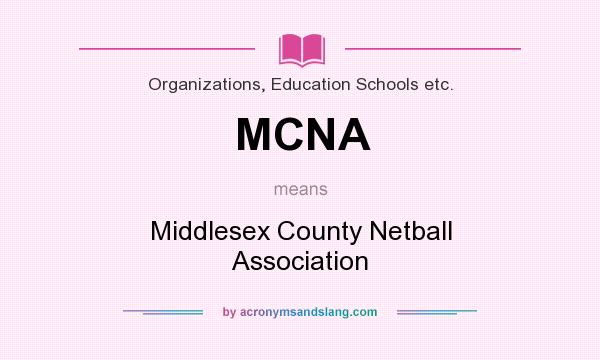 What does MCNA mean? It stands for Middlesex County Netball Association