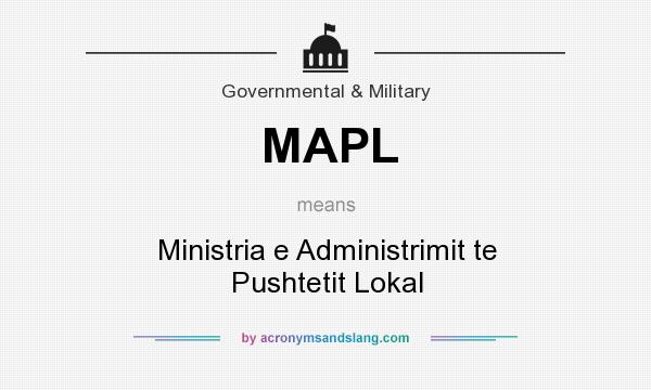 What does MAPL mean? It stands for Ministria e Administrimit te Pushtetit Lokal