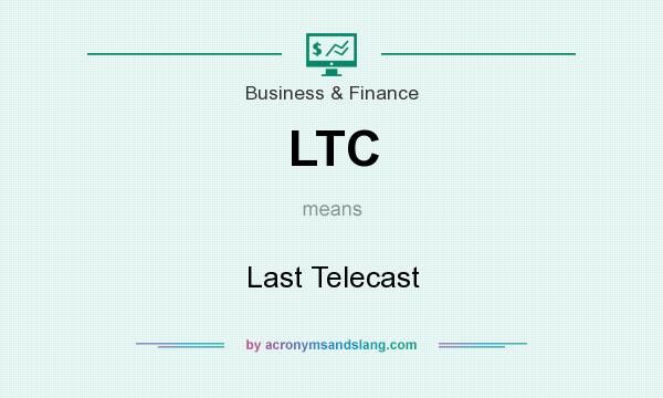 What does LTC mean? It stands for Last Telecast
