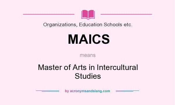 What does MAICS mean? It stands for Master of Arts in Intercultural Studies