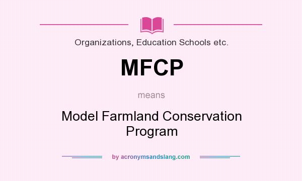 What does MFCP mean? It stands for Model Farmland Conservation Program