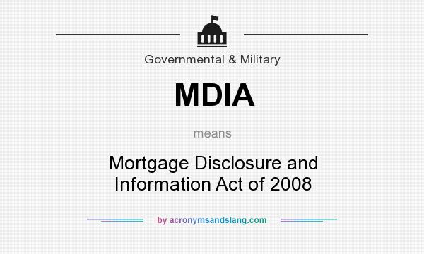 What does MDIA mean? It stands for Mortgage Disclosure and Information Act of 2008
