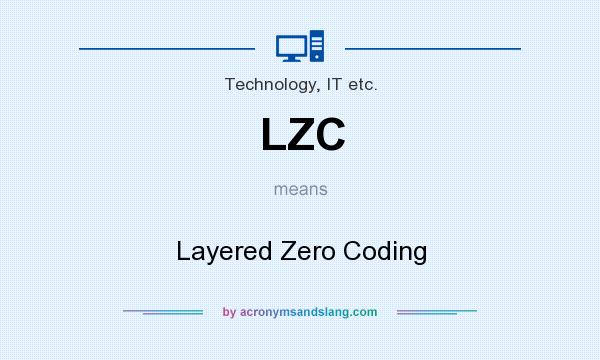 What does LZC mean? It stands for Layered Zero Coding