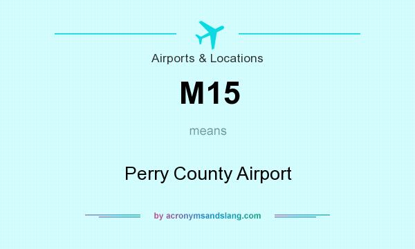 What does M15 mean? It stands for Perry County Airport