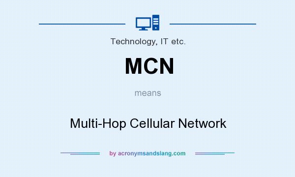 What does MCN mean? It stands for Multi-Hop Cellular Network