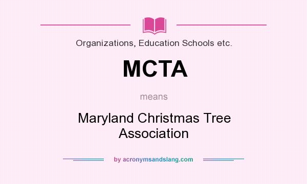 What does MCTA mean? It stands for Maryland Christmas Tree Association