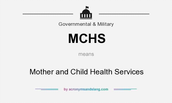 What does MCHS mean? It stands for Mother and Child Health Services