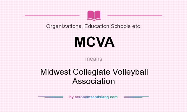 What does MCVA mean? It stands for Midwest Collegiate Volleyball Association