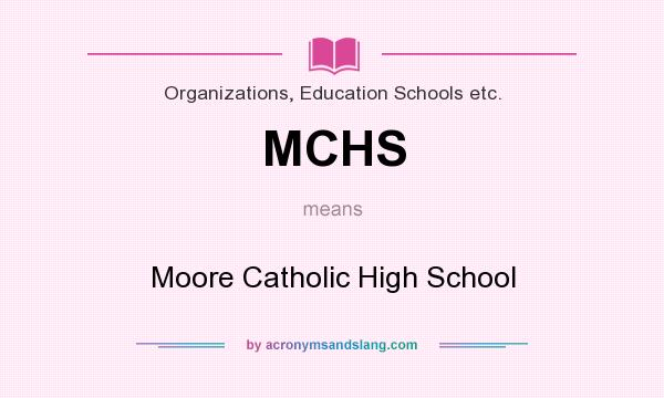 What does MCHS mean? It stands for Moore Catholic High School