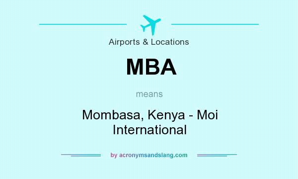 What does MBA mean? It stands for Mombasa, Kenya - Moi International