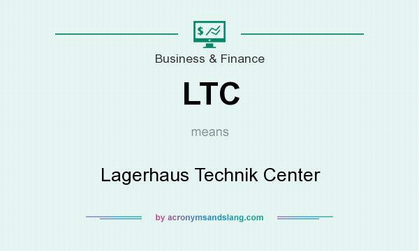 What does LTC mean? It stands for Lagerhaus Technik Center