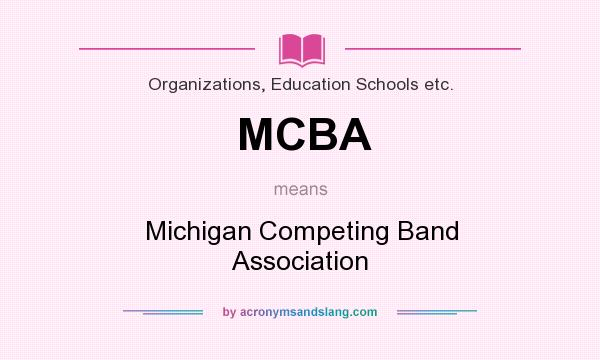 What does MCBA mean? It stands for Michigan Competing Band Association
