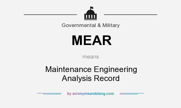 What does MEAR mean? It stands for Maintenance Engineering Analysis Record