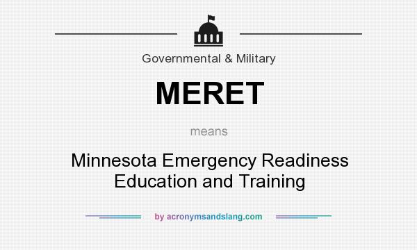 What does MERET mean? It stands for Minnesota Emergency Readiness Education and Training