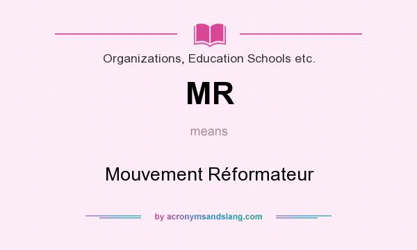 What does MR mean? It stands for Mouvement Réformateur