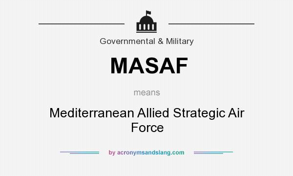 What does MASAF mean? It stands for Mediterranean Allied Strategic Air Force