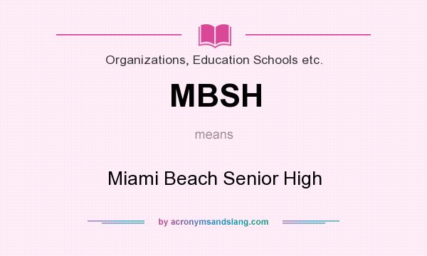 What does MBSH mean? It stands for Miami Beach Senior High