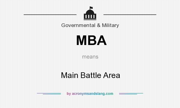 What does MBA mean? It stands for Main Battle Area