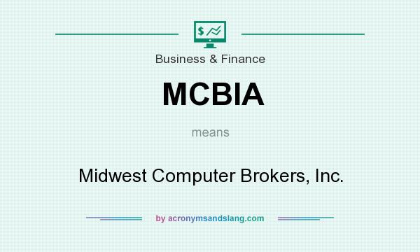 What does MCBIA mean? It stands for Midwest Computer Brokers, Inc.