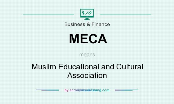 What does MECA mean? It stands for Muslim Educational and Cultural Association