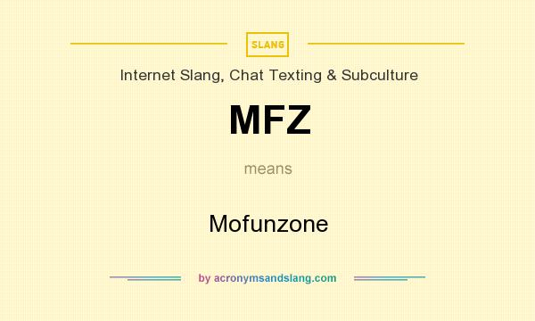 What does MFZ mean? It stands for Mofunzone