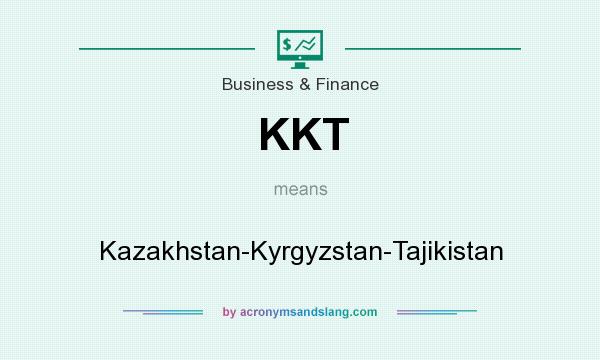 What does KKT mean? It stands for Kazakhstan-Kyrgyzstan-Tajikistan