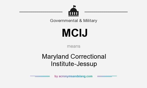 What does MCIJ mean? It stands for Maryland Correctional Institute-Jessup