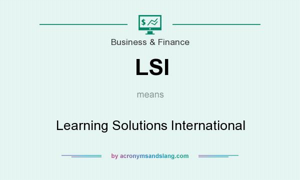 What does LSI mean? It stands for Learning Solutions International