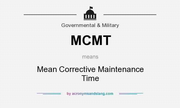 What does MCMT mean? It stands for Mean Corrective Maintenance Time