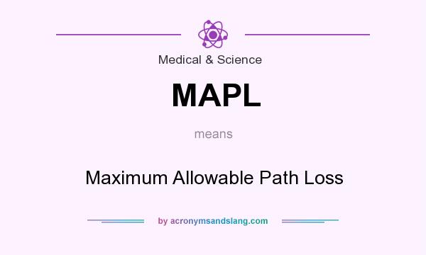 What does MAPL mean? It stands for Maximum Allowable Path Loss