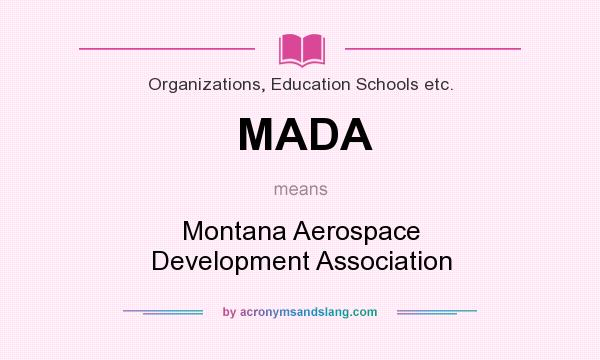 What does MADA mean? It stands for Montana Aerospace Development Association