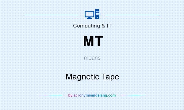 What does MT mean? It stands for Magnetic Tape