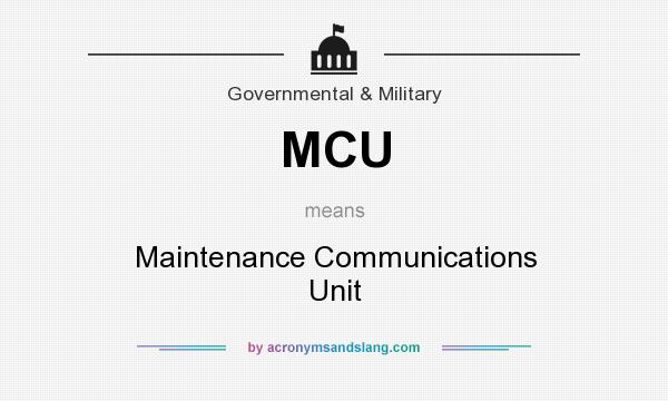 What does MCU mean? It stands for Maintenance Communications Unit