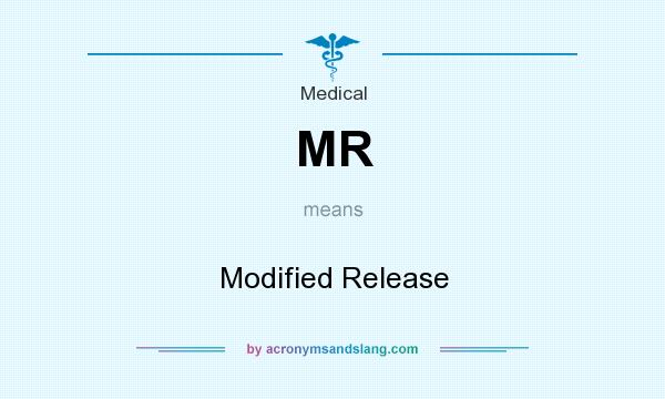 What does MR mean? It stands for Modified Release