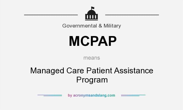 What does MCPAP mean? It stands for Managed Care Patient Assistance Program