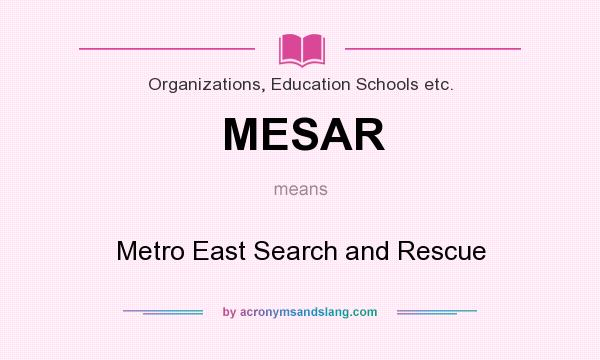 What does MESAR mean? It stands for Metro East Search and Rescue