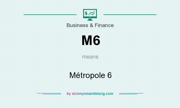 What does M6 mean? It stands for Métropole 6