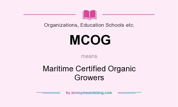 What does MCOG mean? It stands for Maritime Certified Organic Growers