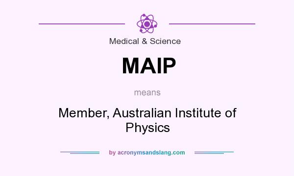 What does MAIP mean? It stands for Member, Australian Institute of Physics