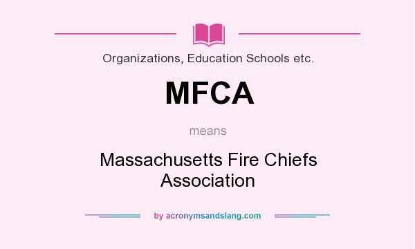 What does MFCA mean? It stands for Massachusetts Fire Chiefs Association