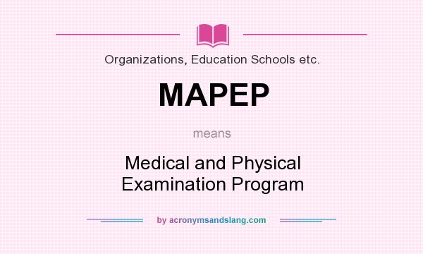 What does MAPEP mean? It stands for Medical and Physical Examination Program