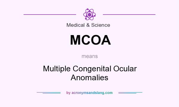 What does MCOA mean? It stands for Multiple Congenital Ocular Anomalies