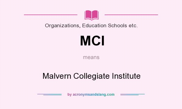 What does MCI mean? It stands for Malvern Collegiate Institute