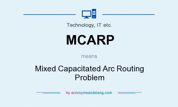 What does MCARP mean? It stands for Mixed Capacitated Arc Routing Problem