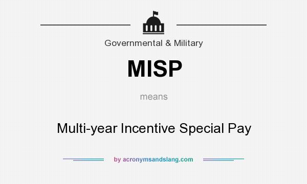 What does MISP mean? It stands for Multi-year Incentive Special Pay