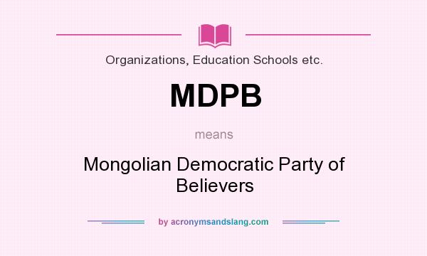 What does MDPB mean? It stands for Mongolian Democratic Party of Believers