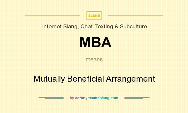 What does MBA mean? It stands for Mutually Beneficial Arrangement