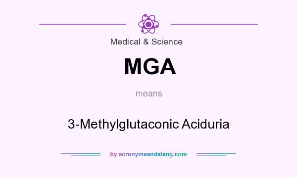 What does MGA mean? It stands for 3-Methylglutaconic Aciduria