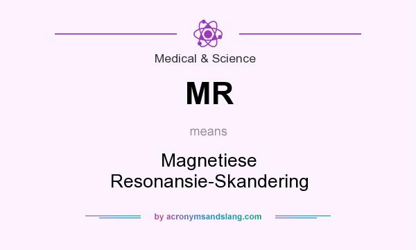 What does MR mean? It stands for Magnetiese Resonansie-Skandering